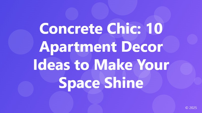 Concrete Chic: 10 Apartment Decor Ideas to Make Your Space Shine