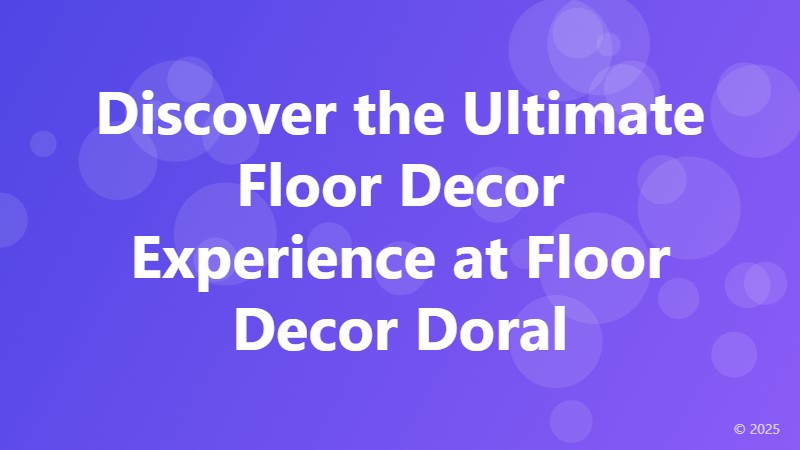 Discover the Ultimate Floor Decor Experience at Floor Decor Doral