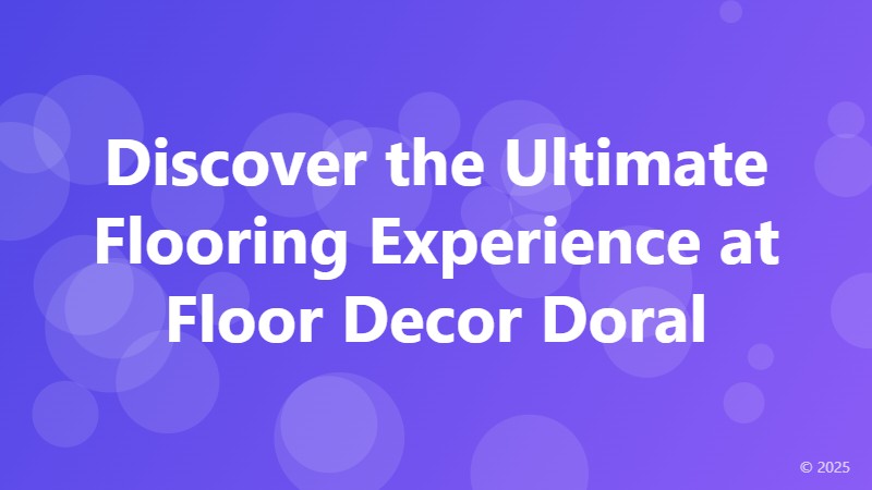 Discover the Ultimate Flooring Experience at Floor Decor Doral