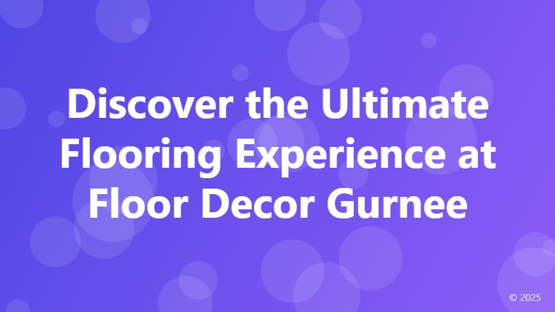 Discover the Ultimate Flooring Experience at Floor Decor Gurnee