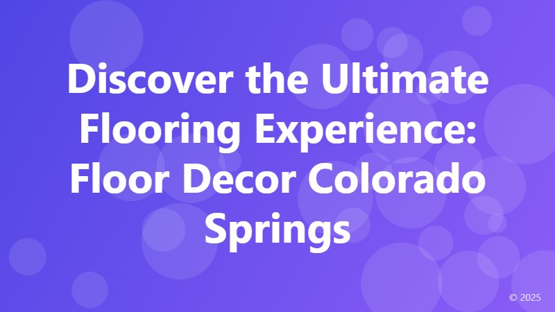 Discover the Ultimate Flooring Experience: Floor Decor Colorado Springs