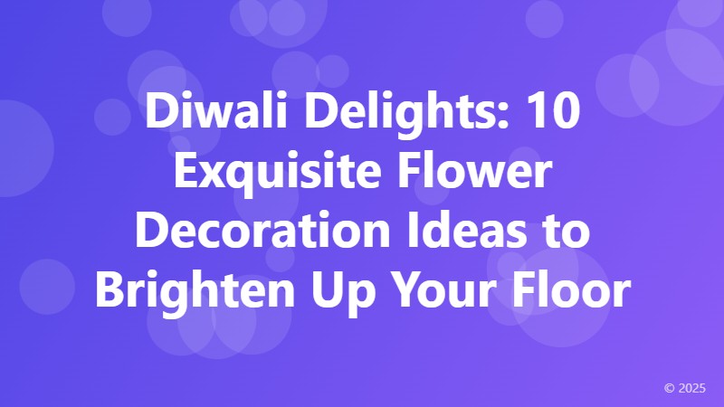Diwali Delights: 10 Exquisite Flower Decoration Ideas to Brighten Up Your Floor