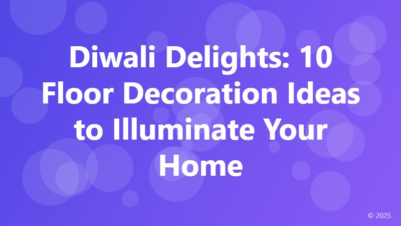 Diwali Delights: 10 Floor Decoration Ideas to Illuminate Your Home