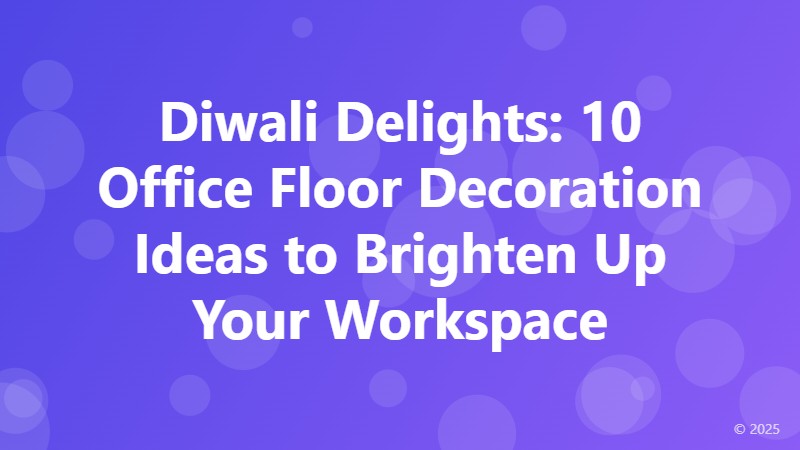 Diwali Delights: 10 Office Floor Decoration Ideas to Brighten Up Your Workspace