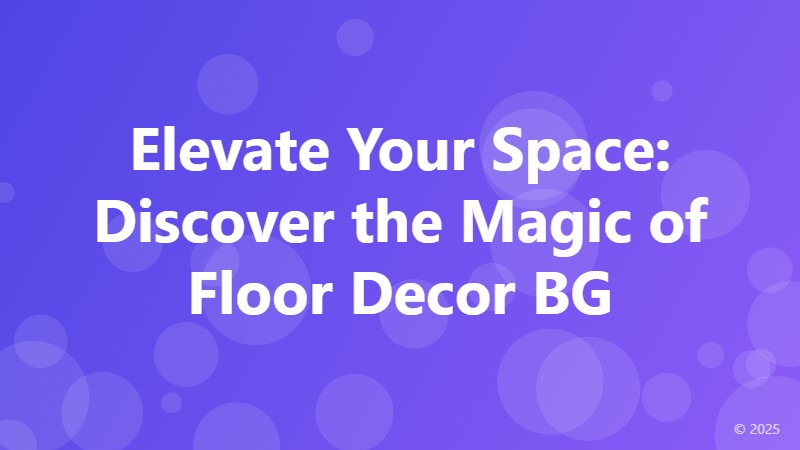 Elevate Your Space: Discover the Magic of Floor Decor BG