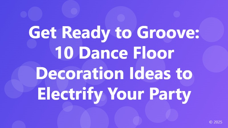 Get Ready to Groove: 10 Dance Floor Decoration Ideas to Electrify Your Party