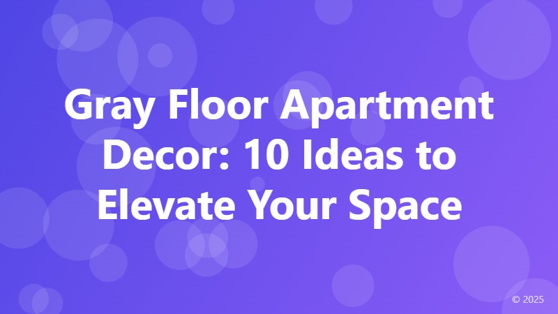 Gray Floor Apartment Decor: 10 Ideas to Elevate Your Space