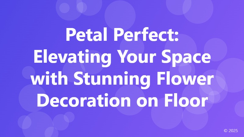 Petal Perfect: Elevating Your Space with Stunning Flower Decoration on Floor