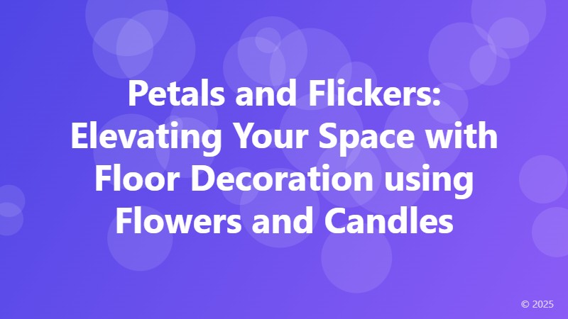 Petals and Flickers: Elevating Your Space with Floor Decoration using Flowers and Candles
