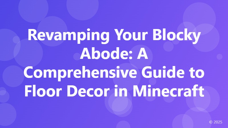 Revamping Your Blocky Abode: A Comprehensive Guide to Floor Decor in Minecraft