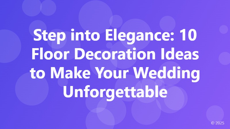 Step into Elegance: 10 Floor Decoration Ideas to Make Your Wedding Unforgettable