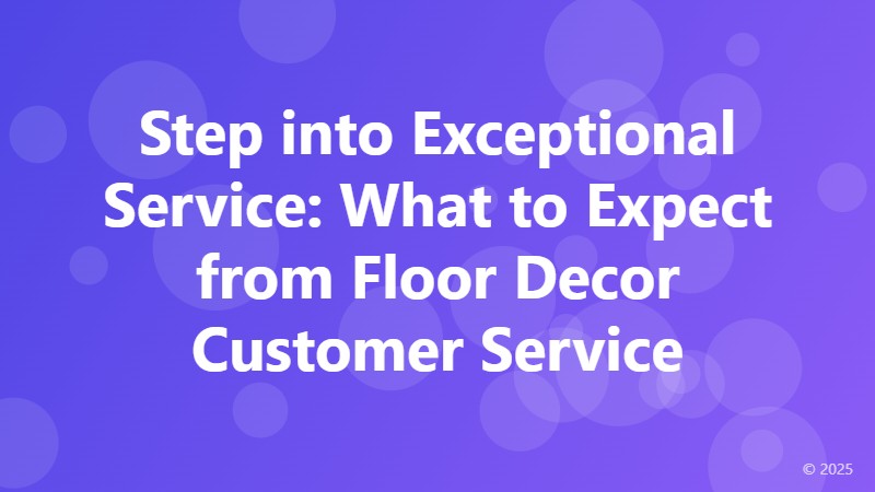Step into Exceptional Service: What to Expect from Floor Decor Customer Service