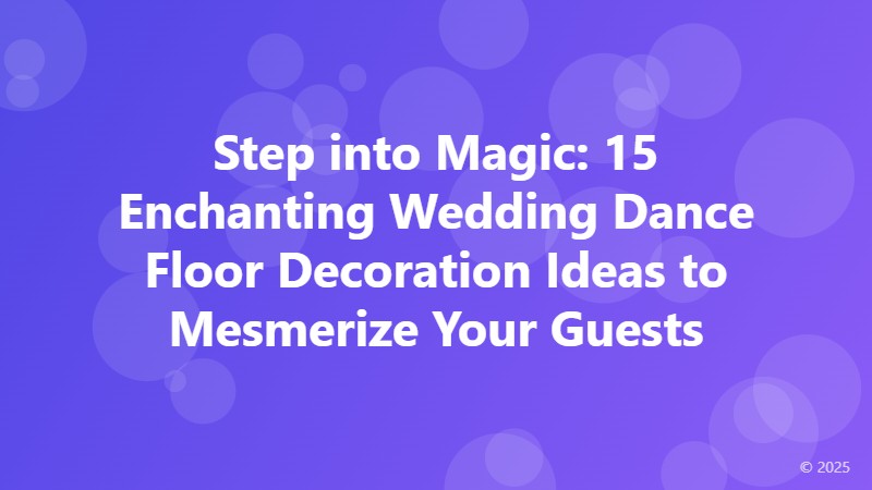Step into Magic: 15 Enchanting Wedding Dance Floor Decoration Ideas to Mesmerize Your Guests