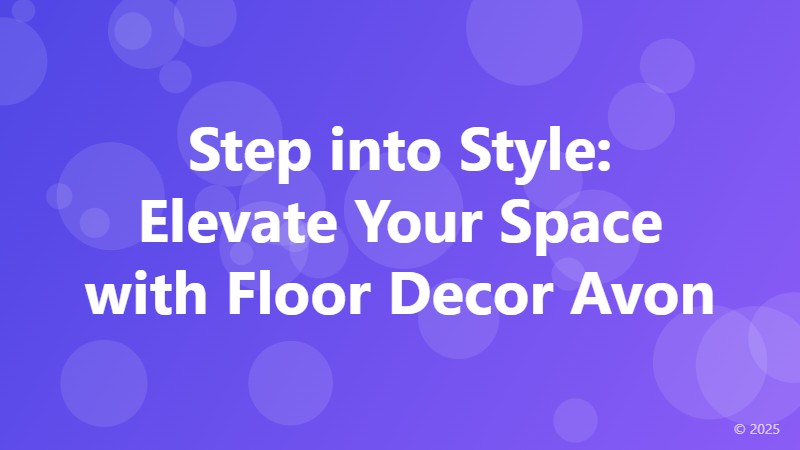 Step into Style: Elevate Your Space with Floor Decor Avon