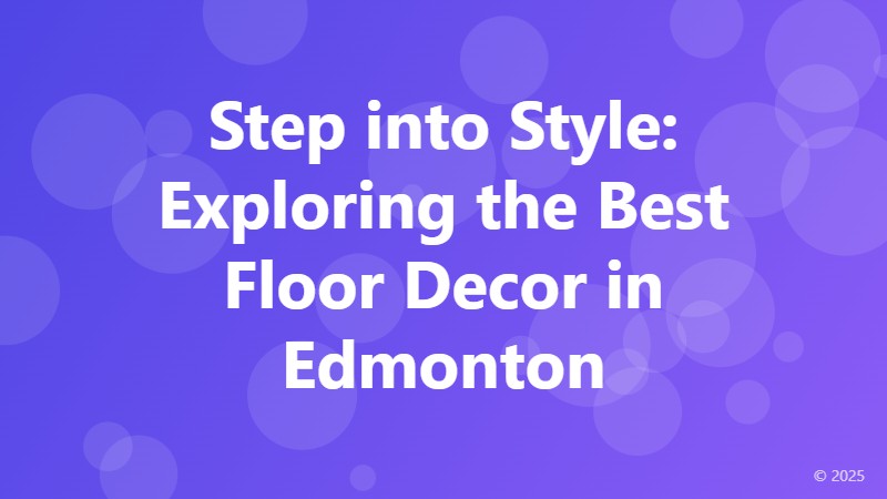 Step into Style: Exploring the Best Floor Decor in Edmonton