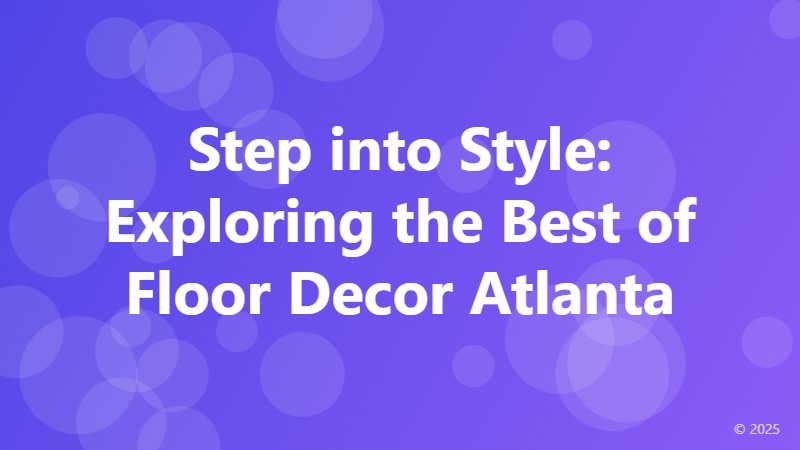 Step into Style: Exploring the Best of Floor Decor Atlanta