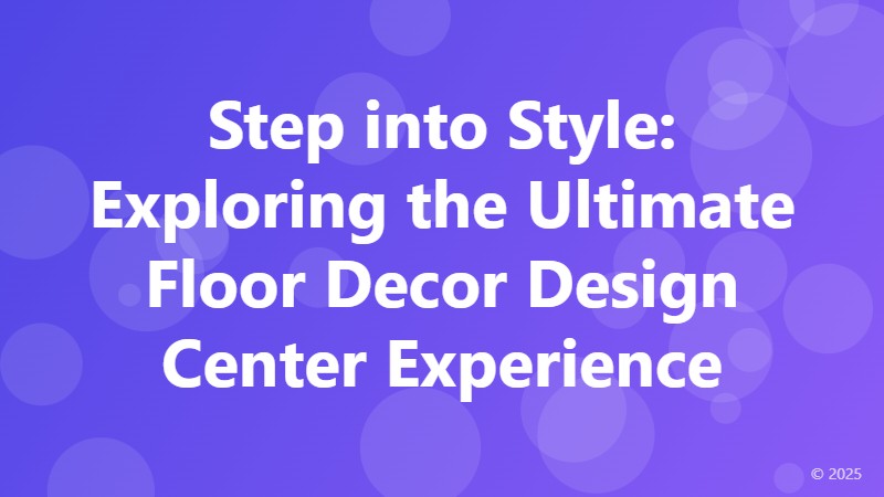 Step into Style: Exploring the Ultimate Floor Decor Design Center Experience