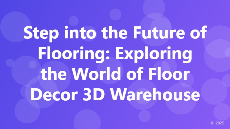Step into the Future of Flooring: Exploring the World of Floor Decor 3D Warehouse