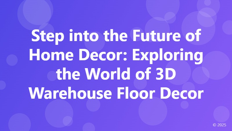 Step into the Future of Home Decor: Exploring the World of 3D Warehouse Floor Decor