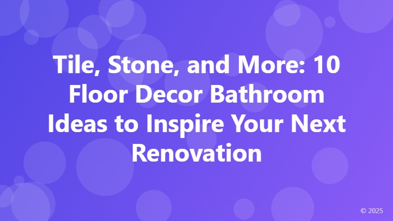 Tile, Stone, and More: 10 Floor Decor Bathroom Ideas to Inspire Your Next Renovation