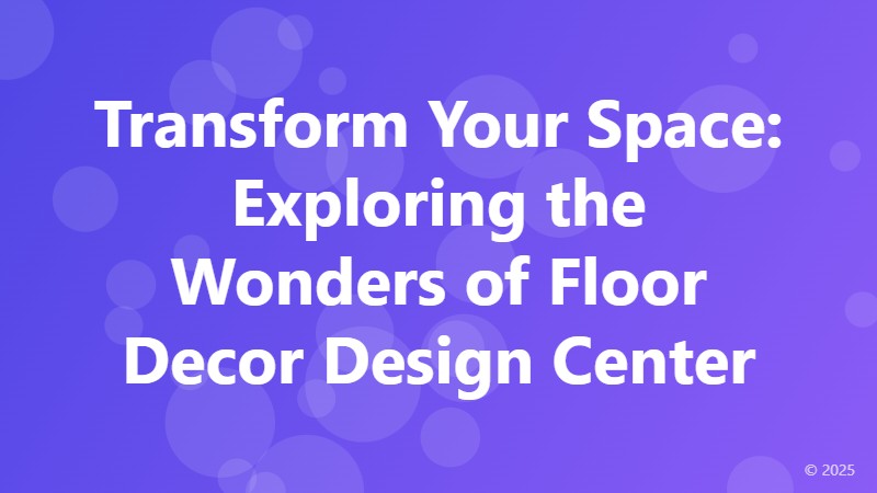 Transform Your Space: Exploring the Wonders of Floor Decor Design Center