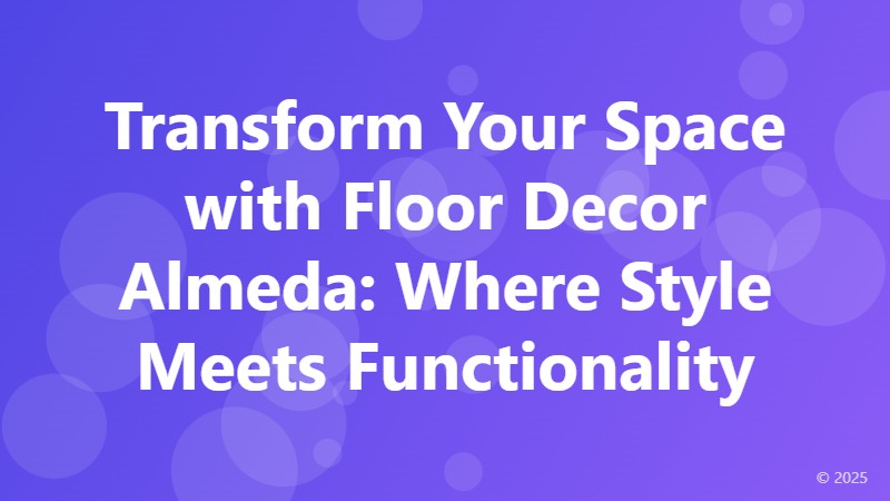 Transform Your Space with Floor Decor Almeda: Where Style Meets Functionality