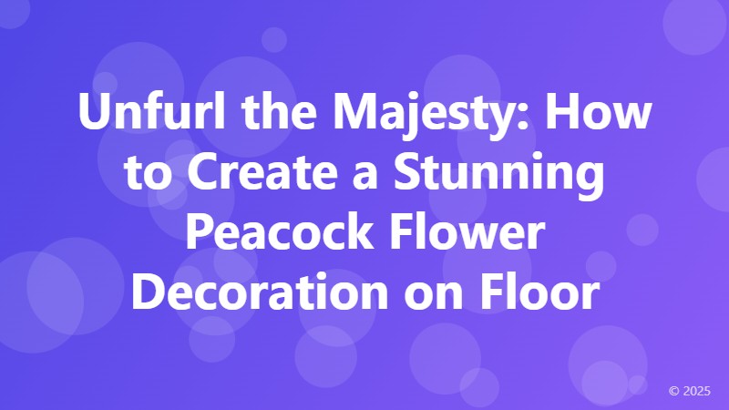 Unfurl the Majesty: How to Create a Stunning Peacock Flower Decoration on Floor