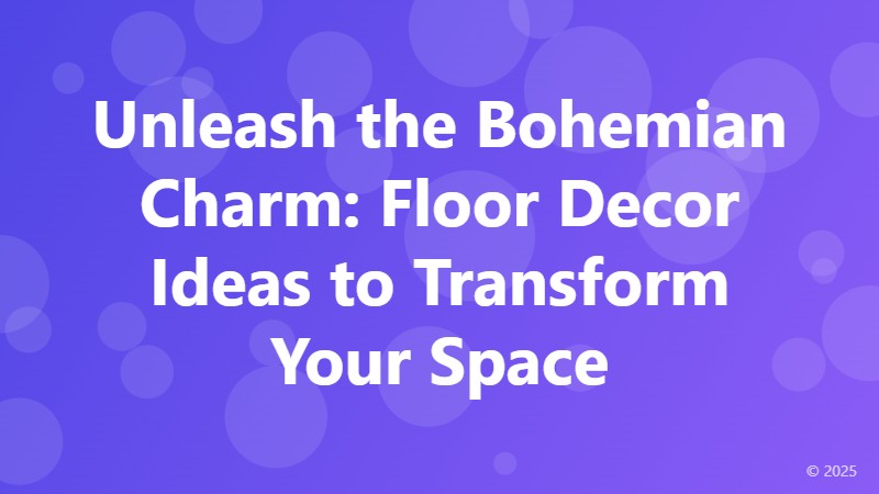 Unleash the Bohemian Charm: Floor Decor Ideas to Transform Your Space