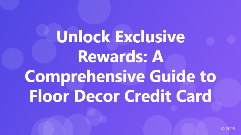 Unlock Exclusive Rewards: A Comprehensive Guide to Floor Decor Credit Card