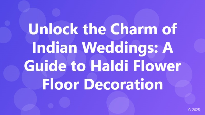 Unlock the Charm of Indian Weddings: A Guide to Haldi Flower Floor Decoration