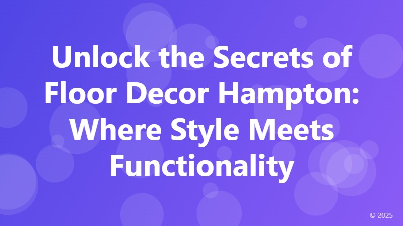 Unlock the Secrets of Floor Decor Hampton: Where Style Meets Functionality