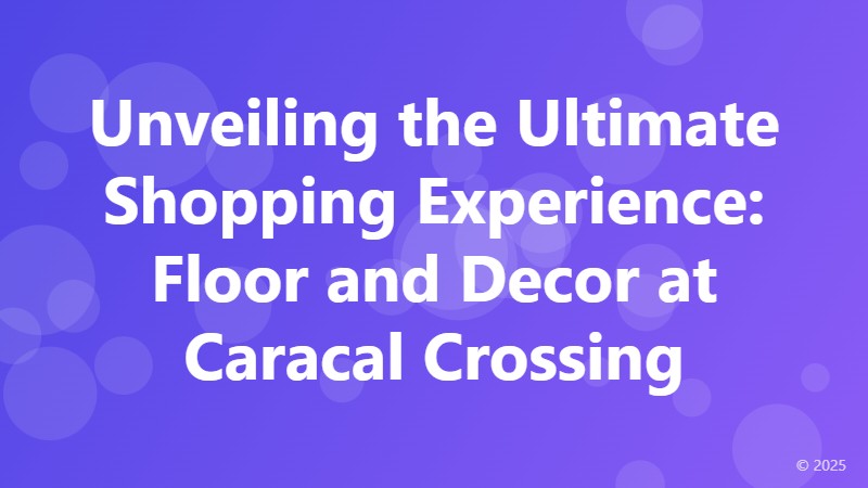 Unveiling the Ultimate Shopping Experience: Floor and Decor at Caracal Crossing