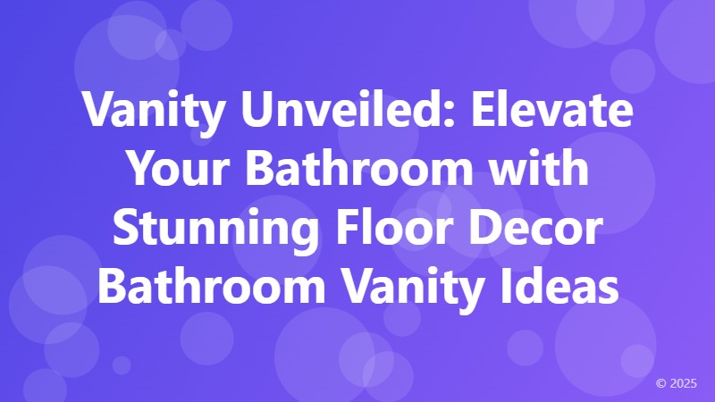 Vanity Unveiled: Elevate Your Bathroom with Stunning Floor Decor Bathroom Vanity Ideas