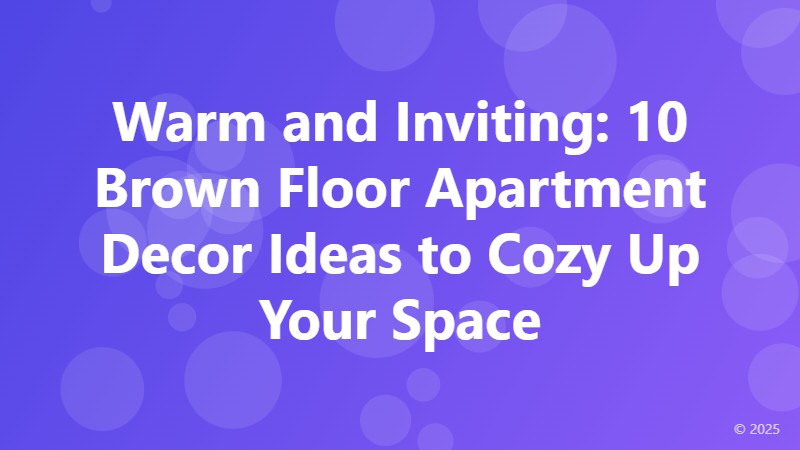 Warm and Inviting: 10 Brown Floor Apartment Decor Ideas to Cozy Up Your Space